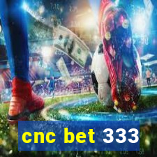 cnc bet 333